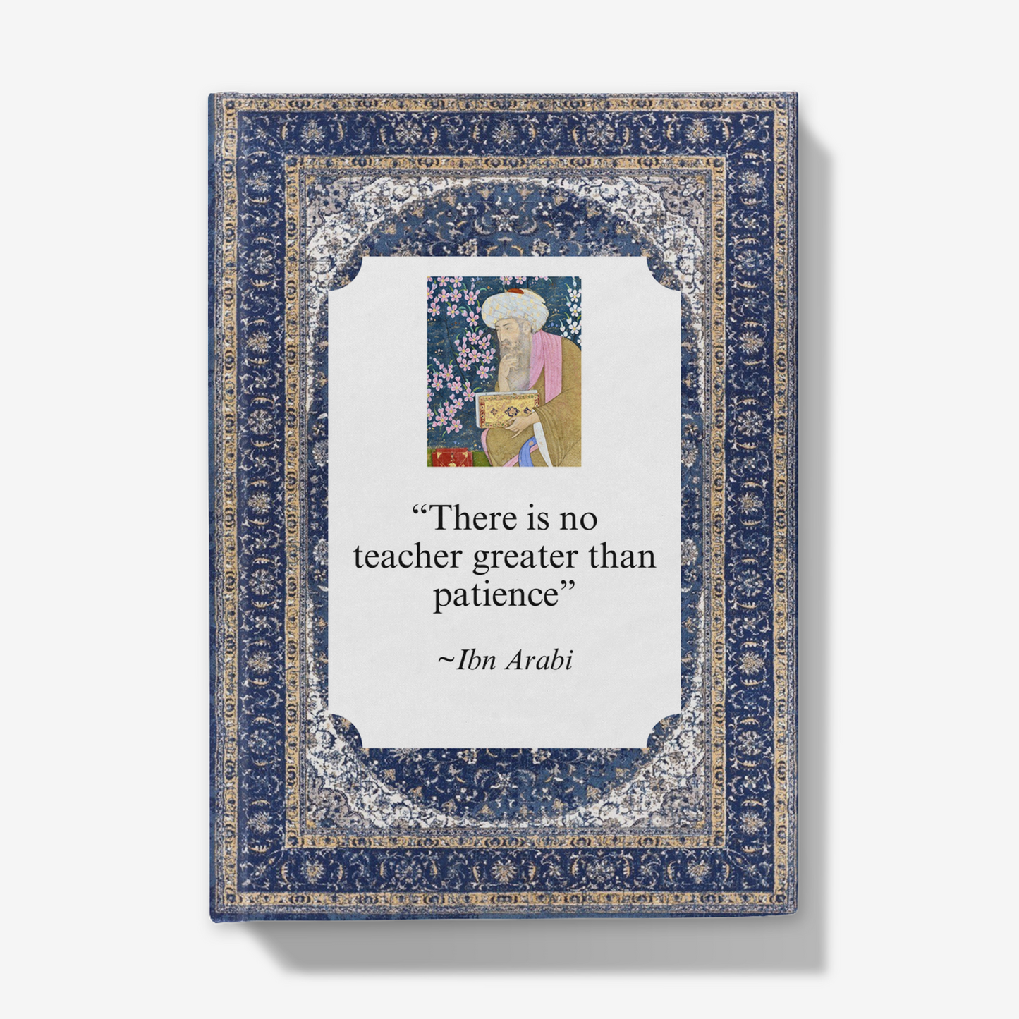 Ibn Arabi: 'Their is no teacher greater than patience' Journal