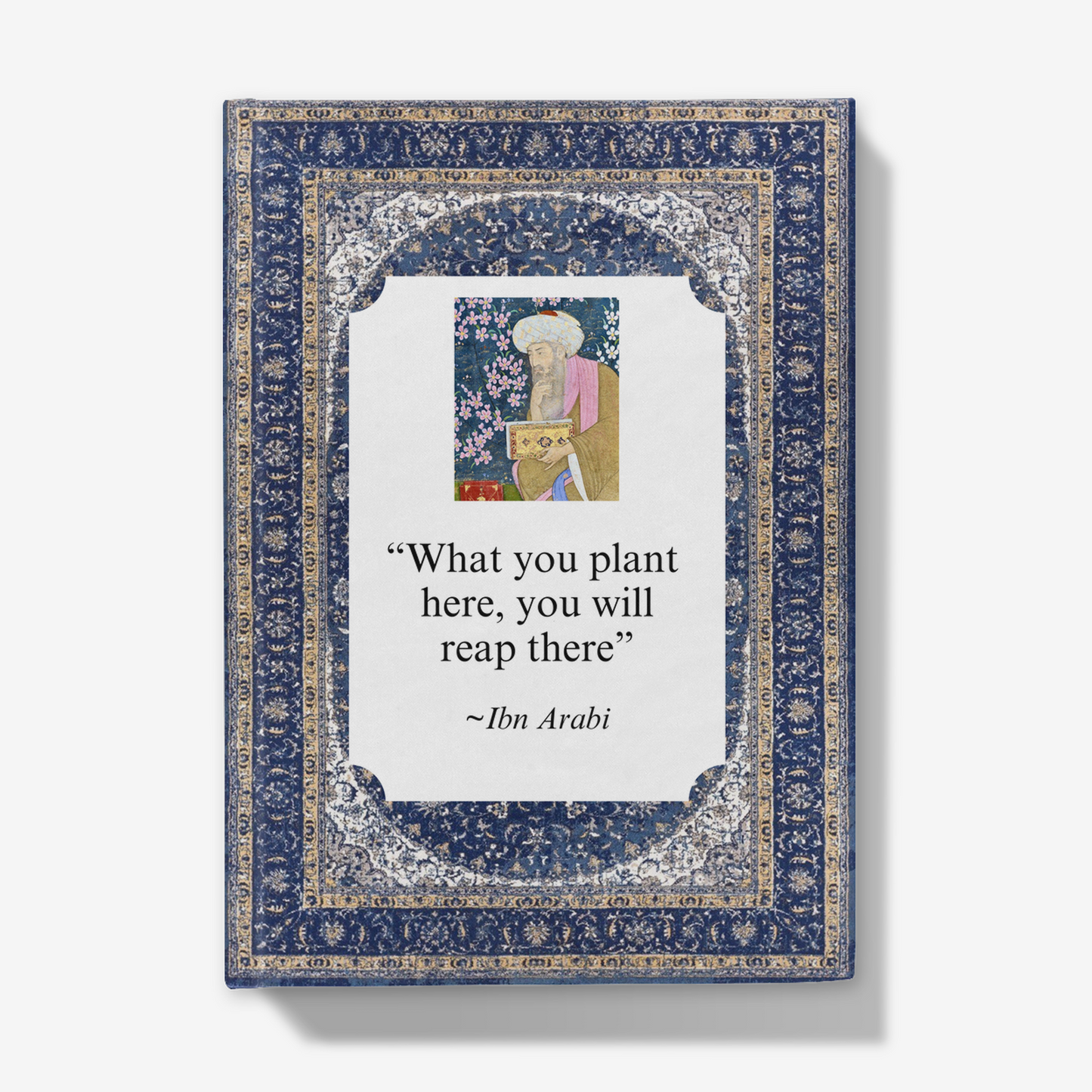 Ibn Arabi: 'What you plant here, you will reap there' Journal