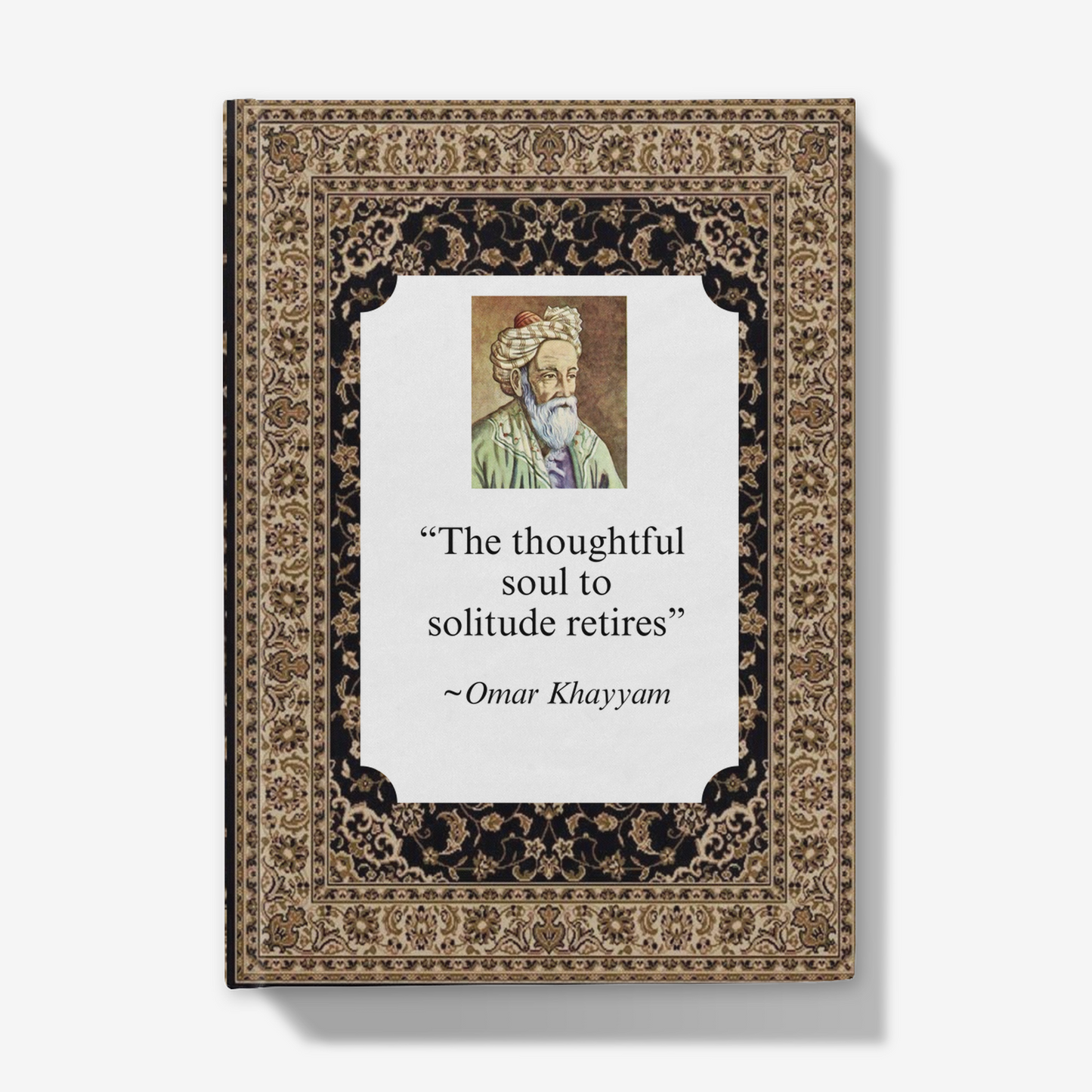 Omar Khayyam: 'The thoughtful soul to solitude retires' Journal