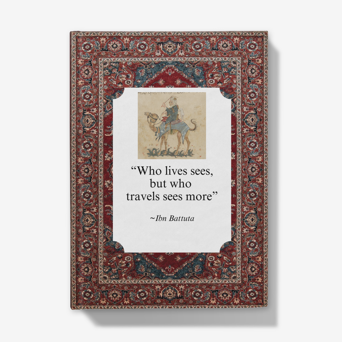 Ibn Batutta: 'Who lives sees, but who travels sees more' Journal
