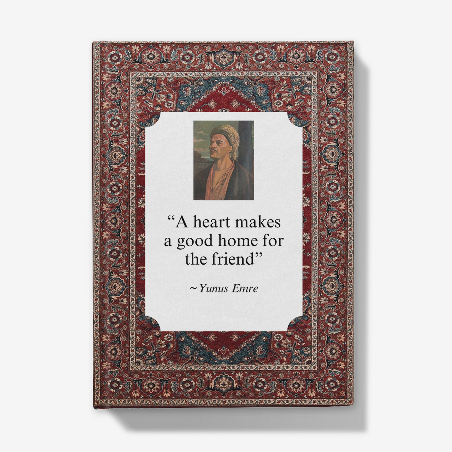 Yunus Emre: 'A heart makes a good home for the friend' Journal